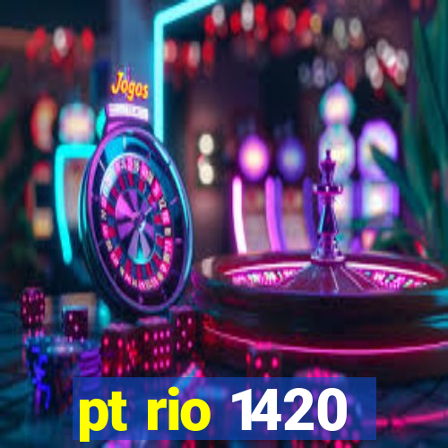 pt rio 1420