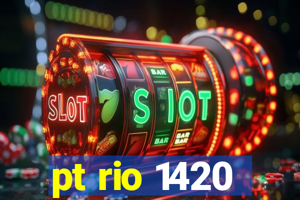 pt rio 1420