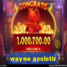 wayne assistir