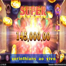 corinthians ao vivo multi canais