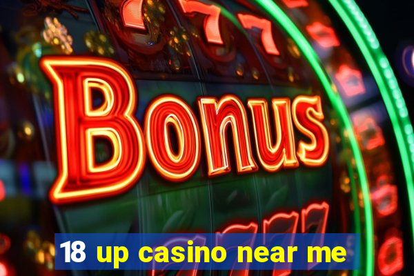 18 up casino near me