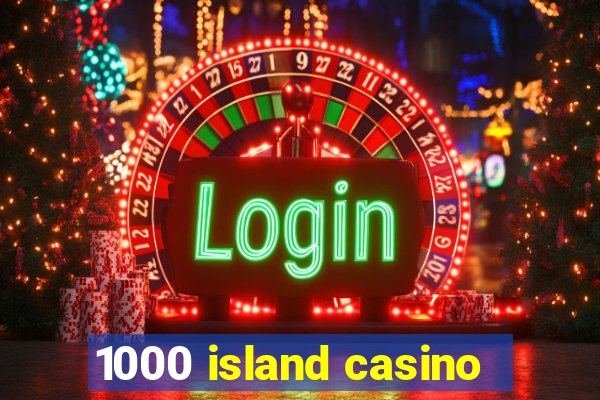 1000 island casino