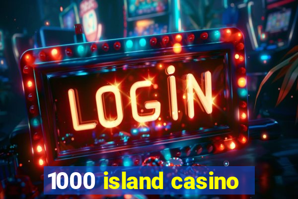 1000 island casino