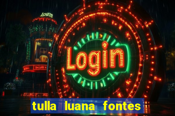 tulla luana fontes dos santos