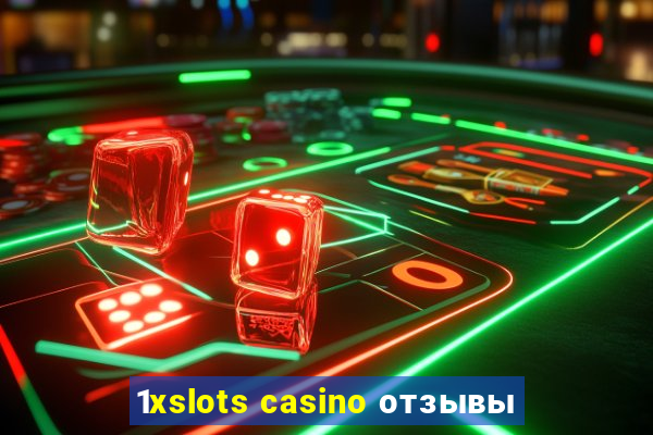 1xslots casino отзывы