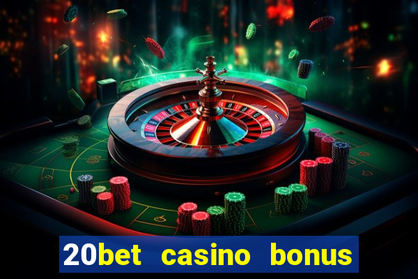 20bet casino bonus bez depozytu