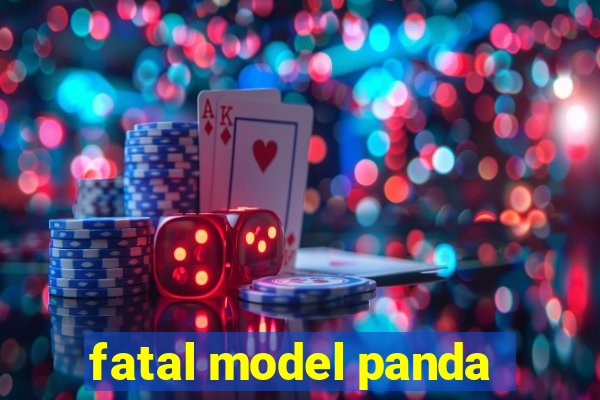 fatal model panda