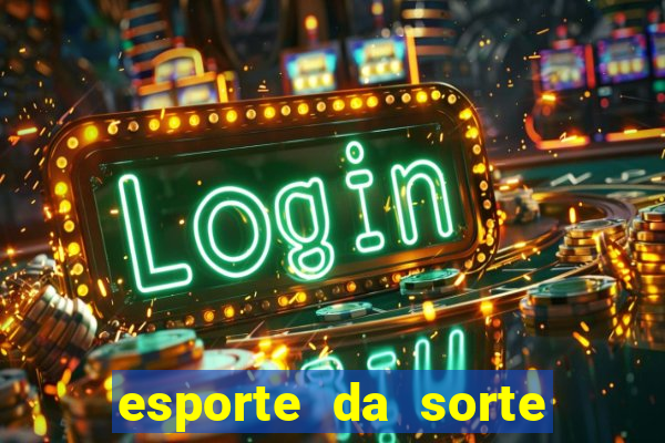 esporte da sorte casino como jogar