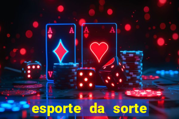 esporte da sorte casino como jogar