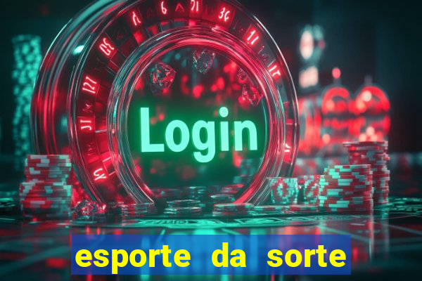 esporte da sorte casino como jogar