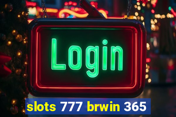 slots 777 brwin 365