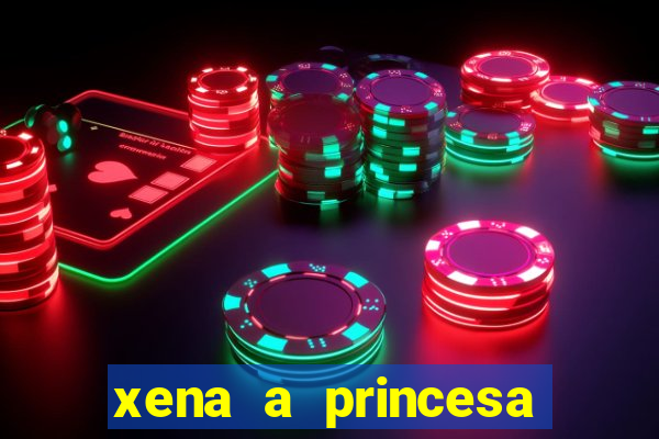 xena a princesa guerreira online