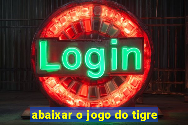 abaixar o jogo do tigre