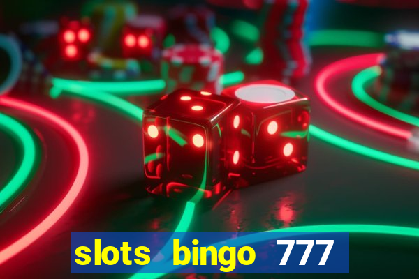 slots bingo 777 paga mesmo