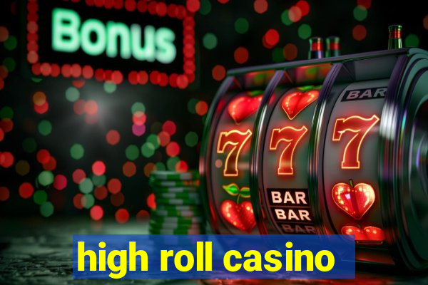 high roll casino