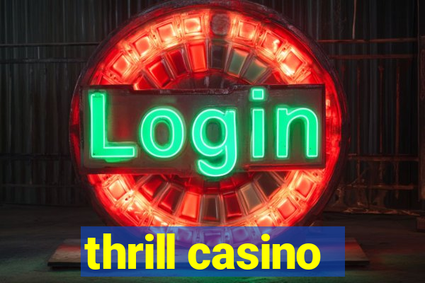 thrill casino