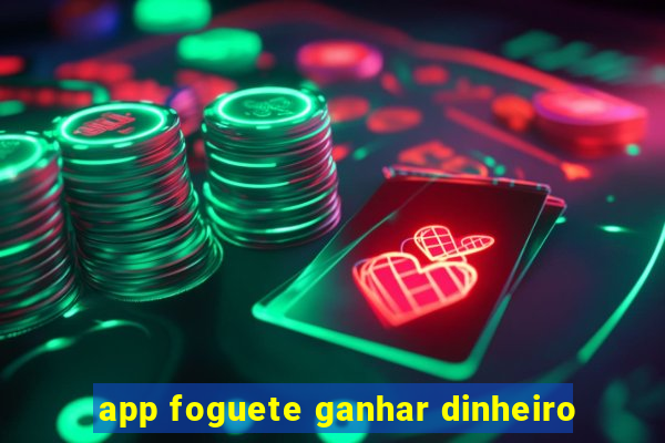 app foguete ganhar dinheiro