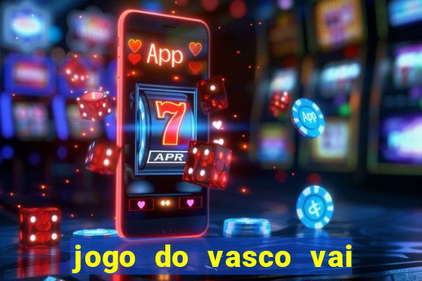 jogo do vasco vai passar na globo