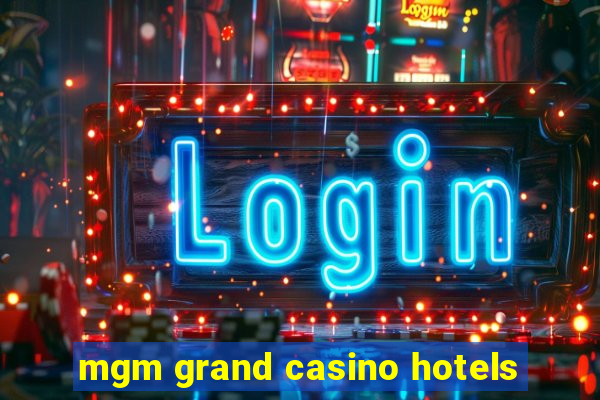 mgm grand casino hotels