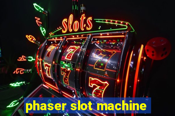 phaser slot machine