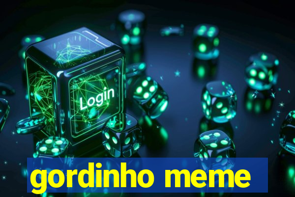 gordinho meme