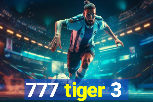 777 tiger 3