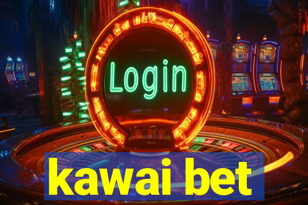 kawai bet