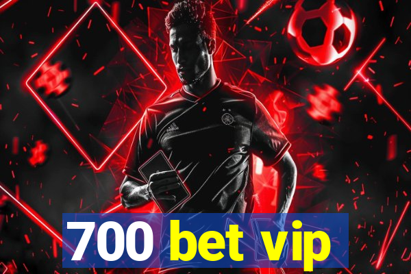 700 bet vip