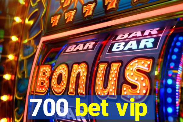 700 bet vip