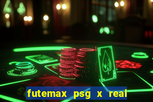 futemax psg x real madrid ao vivo