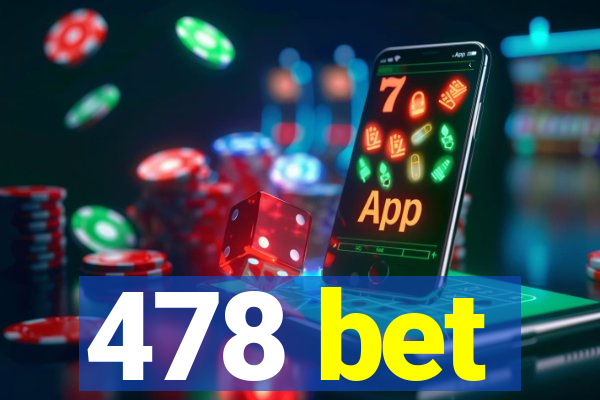 478 bet