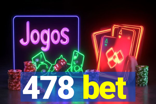 478 bet