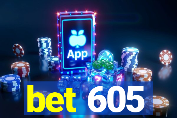 bet 605