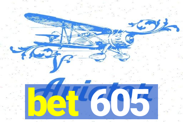 bet 605