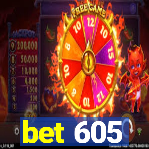 bet 605