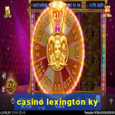 casino lexington ky