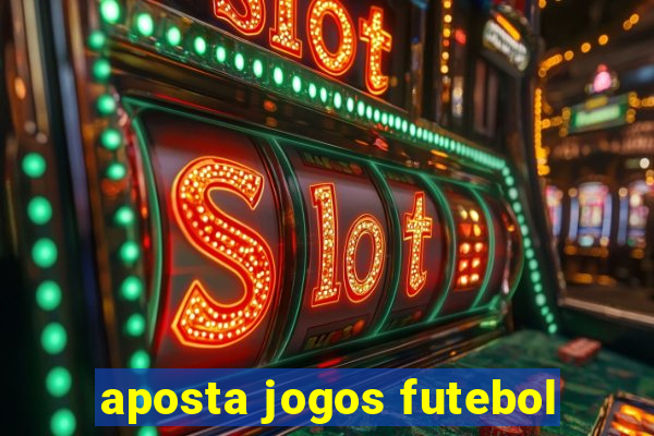 aposta jogos futebol