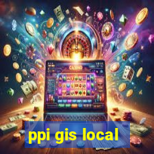 ppi gis local