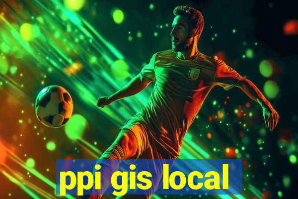 ppi gis local