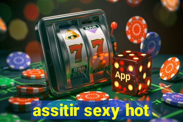 assitir sexy hot