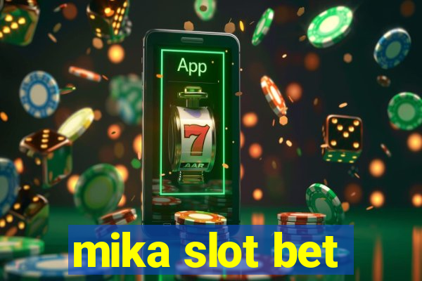 mika slot bet