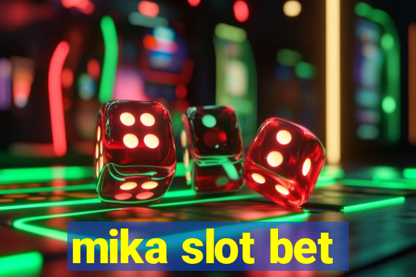 mika slot bet