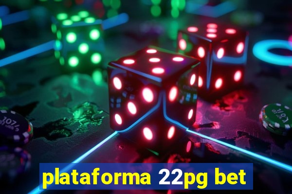 plataforma 22pg bet