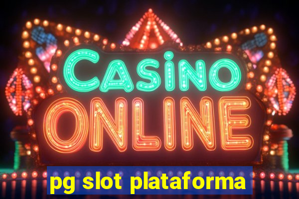 pg slot plataforma