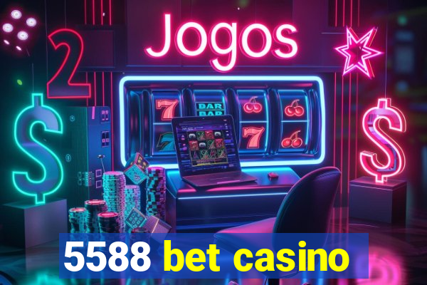 5588 bet casino