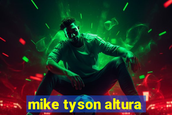 mike tyson altura