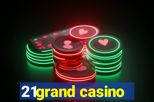 21grand casino