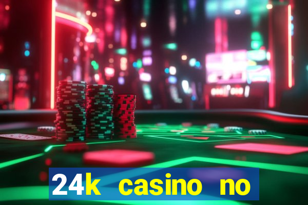 24k casino no deposit bonus