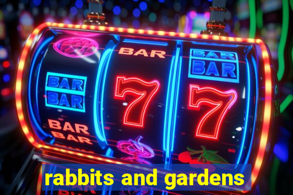 rabbits and gardens