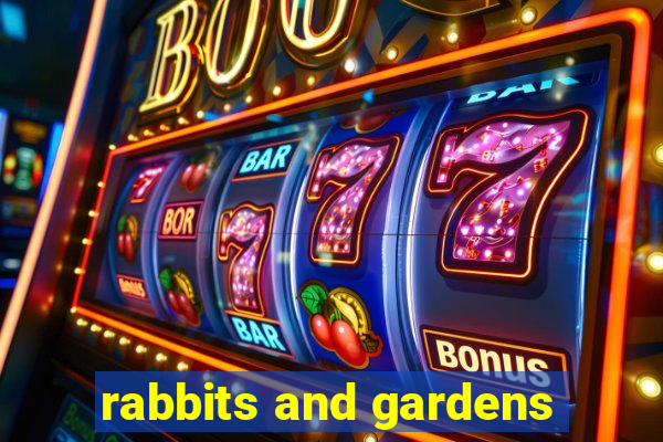 rabbits and gardens